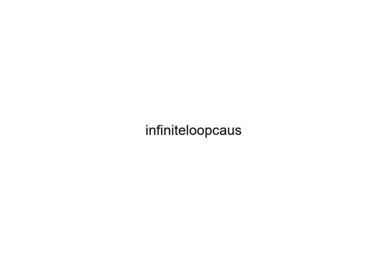 infiniteloopcaus