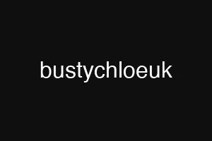 bustychloeuk