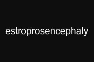 estroprosencephaly