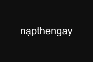 nạpthengay