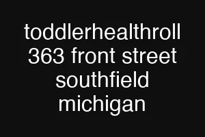 toddlerhealthroll 363 front street southfield michigan