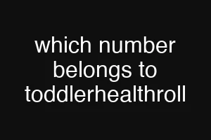 which number belongs to toddlerhealthroll