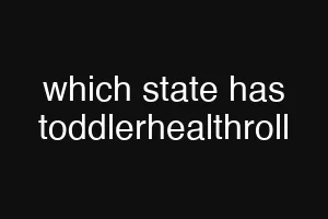 which state has toddlerhealthroll